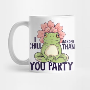 I CHILL HARDER THAN YOU PARTY TSHIRT Mug